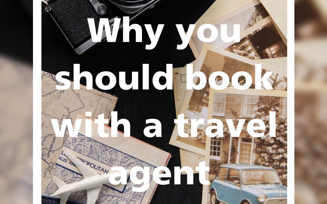 #4 Reasons why you should book with a Travel Agent